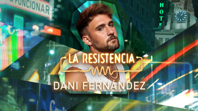 La Resistencia (T6): Dani Fernández