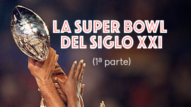La Super Bowl del Siglo XXI (1ª parte)