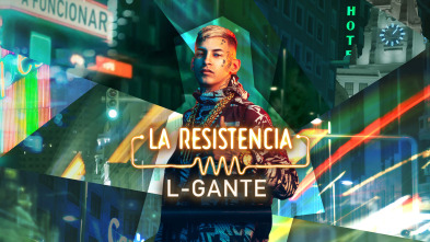La Resistencia (T6): L- Gante