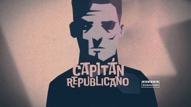 Informe Robinson (6): Capitán republicano