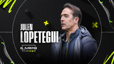 El Míster (1): Lopetegui