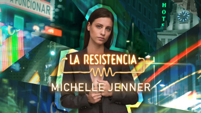 La Resistencia (T6): Michelle Jenner