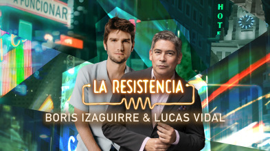 La Resistencia (T6): Lucas Vidal y Boris Izaguirre