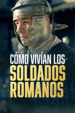 Cómo vivían los soldados romanos 