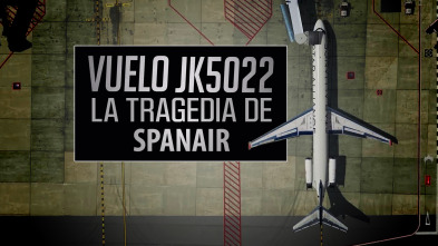 Vuelo JK5022. La tragedia de Spanair 