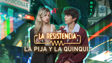 La Resistencia (T7): La Pija y la Quinqui