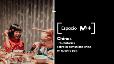 Espacio M+ (T1): Chinas. Tres historias sobre la comunidad china en nuestro país