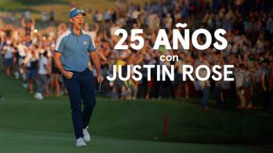 Sueños de Golf (2023): 25 años con Justin Rose