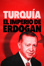 Turquía: El imperio de Erdogan 