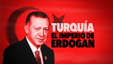 Turquía: El imperio de Erdogan 