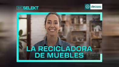 La recicladora de muebles (T7)