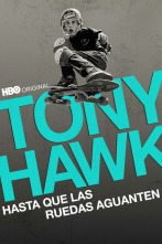 Tony Hawk: Hasta que las ruedas aguanten