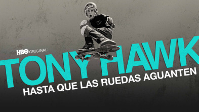 Tony Hawk: Hasta que las ruedas aguanten