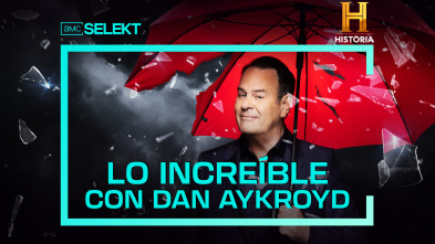 Lo increíble con Dan Aykroyd 