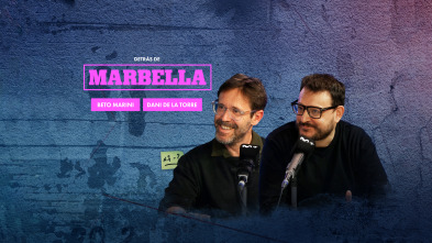 Detrás de Marbella (T1): Dani de la Torre y Alberto Marini
