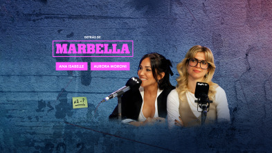 Detrás de Marbella (T1): Aurora Moroni y Ana Isabelle Acevedo