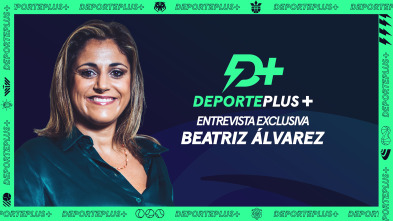 Deporte Plus+ entrevista en exclusiva a Beatriz Álvarez
