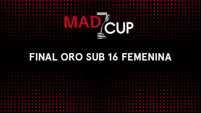 MADCUP Femenino (2024): Final Sub16 Oro Femenina