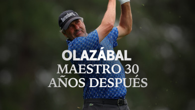 Sueños de Golf (2024): Olazábal, maestro 30 años después