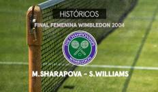 Wimbledon. T(2004). Wimbledon (2004): Maria Sharapova - Serena Williams. Final Femenina