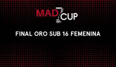 MADCUP Femenino. T(2024). MADCUP Femenino (2024): Final Sub16 Oro Femenina