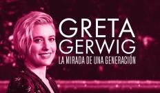 Greta Gerwig: la mirada de una generación