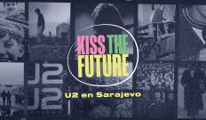 Kiss the Future. U2 en Sarajevo