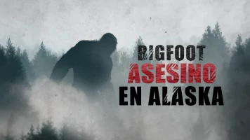 Bigfoot, asesino en Alaska